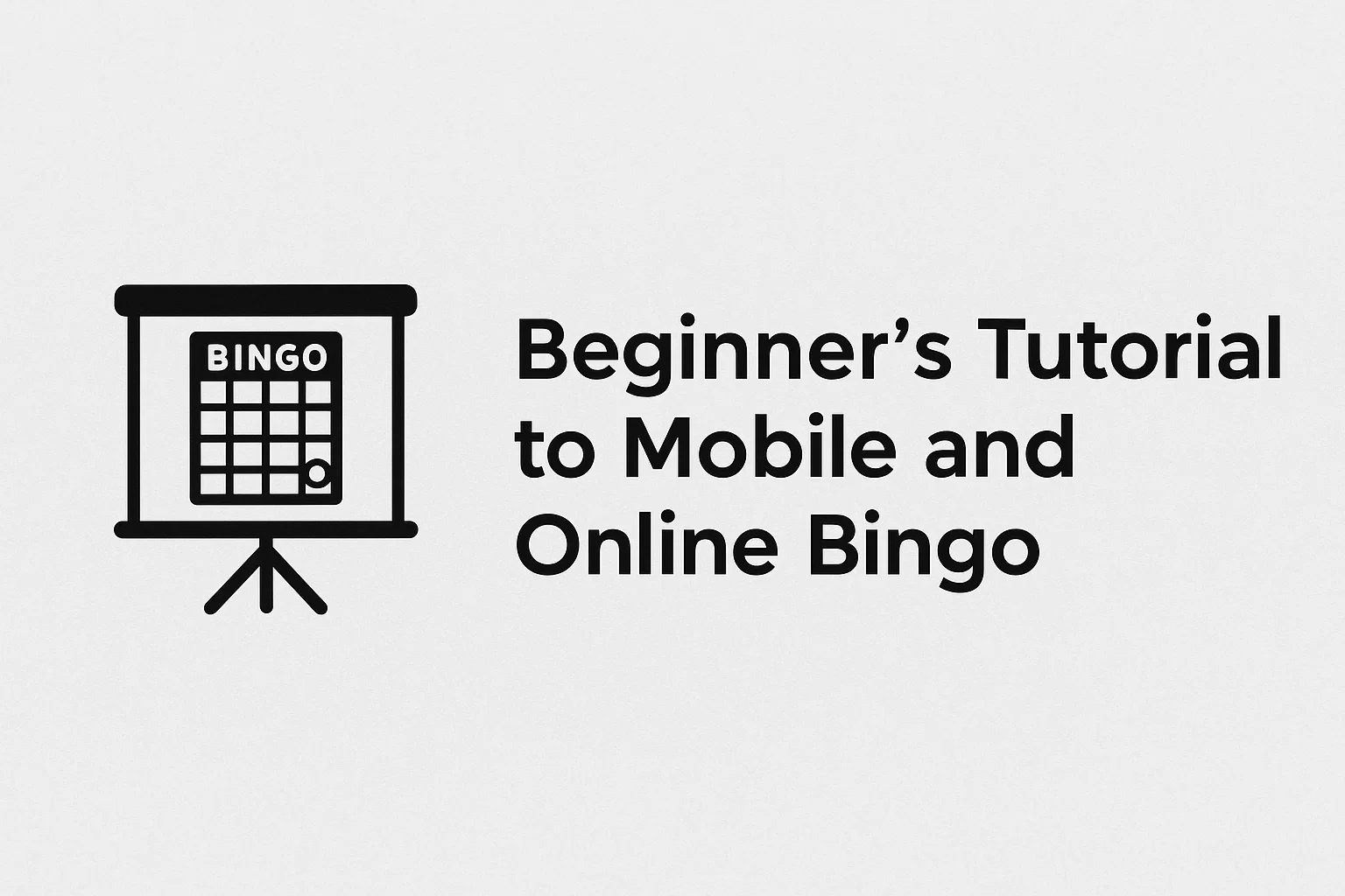 Beginner's Tutorial to Mobile and Online Bingo