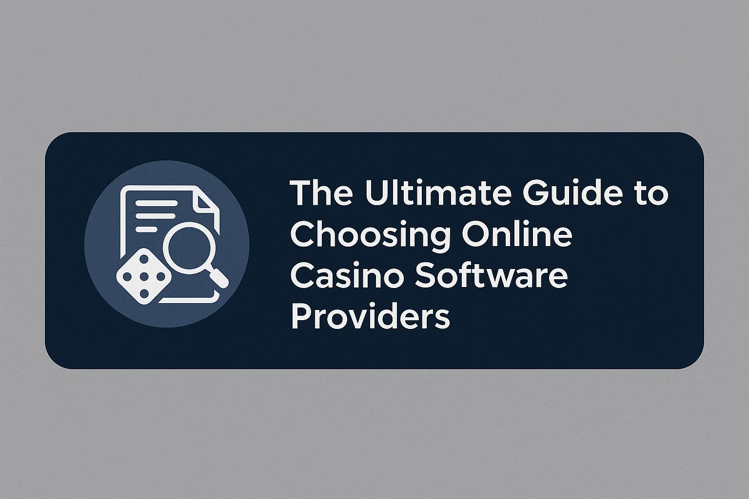 The Ultimate Guide to Choosing Online Casino Software Providers